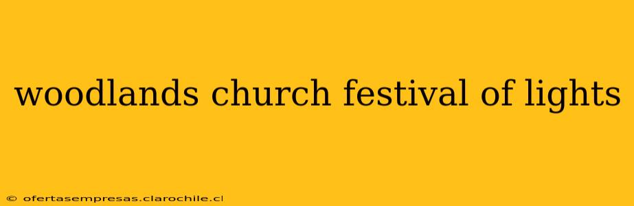 woodlands church festival of lights
