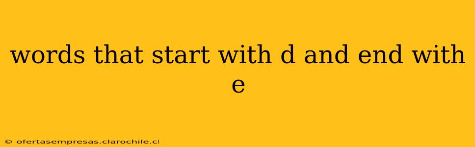 words that start with d and end with e