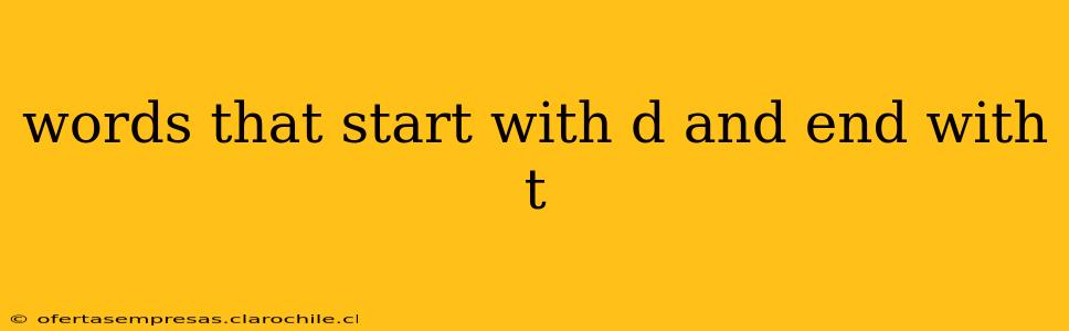 words that start with d and end with t