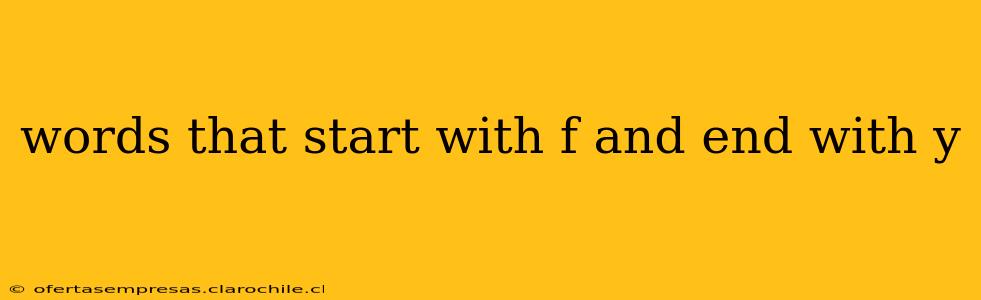words that start with f and end with y