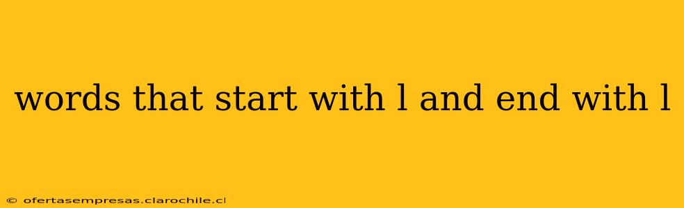 words that start with l and end with l