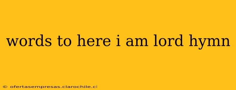 words to here i am lord hymn
