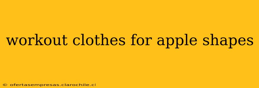 workout clothes for apple shapes