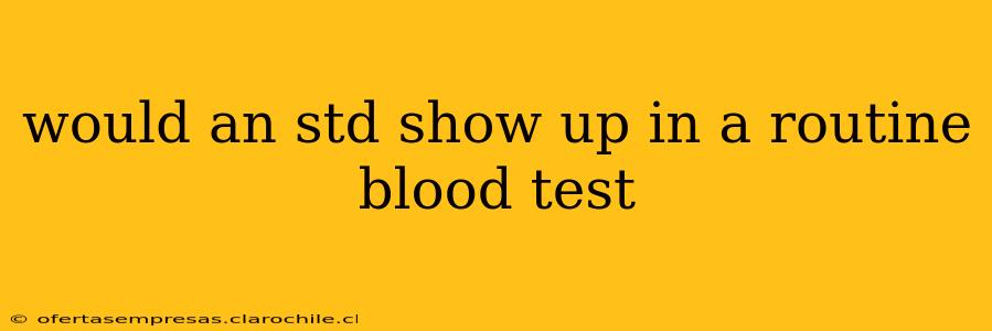 would an std show up in a routine blood test