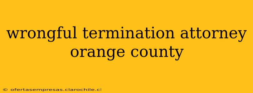 wrongful termination attorney orange county