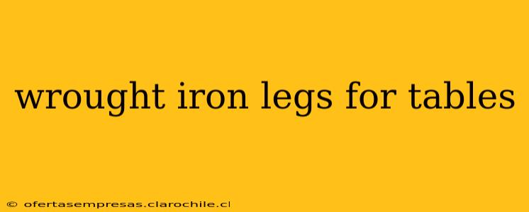 wrought iron legs for tables