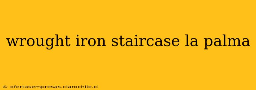 wrought iron staircase la palma