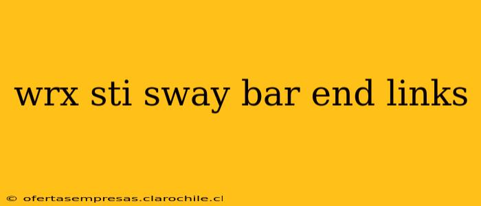 wrx sti sway bar end links