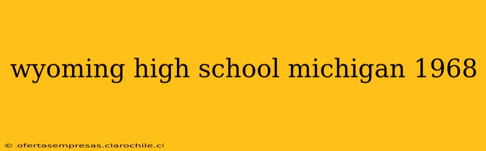 wyoming high school michigan 1968