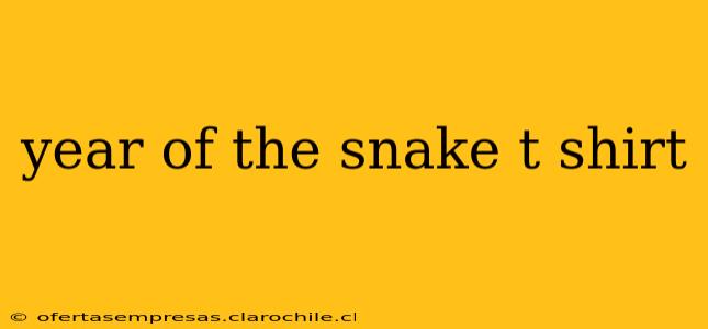 year of the snake t shirt