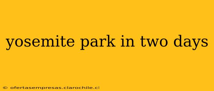 yosemite park in two days