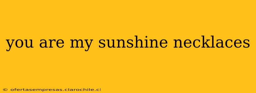 you are my sunshine necklaces