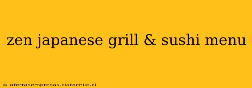 zen japanese grill & sushi menu