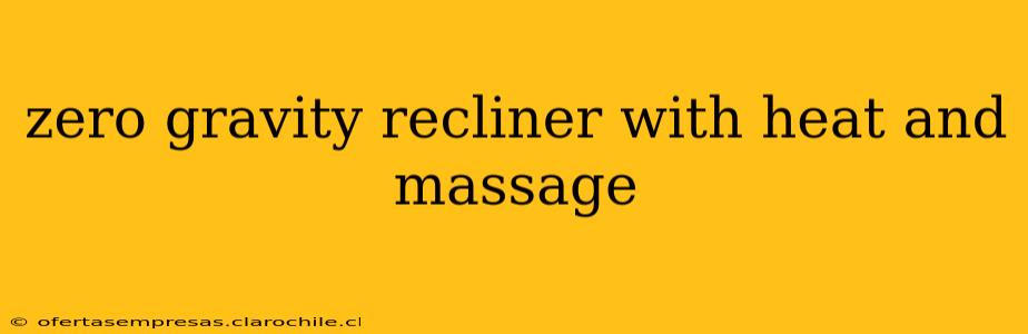 zero gravity recliner with heat and massage