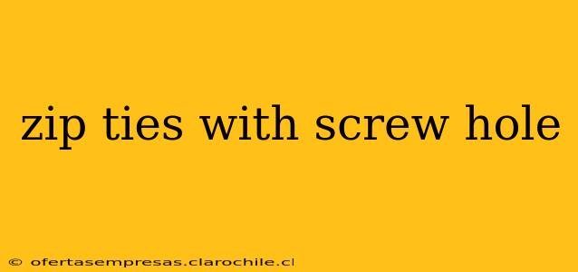 zip ties with screw hole