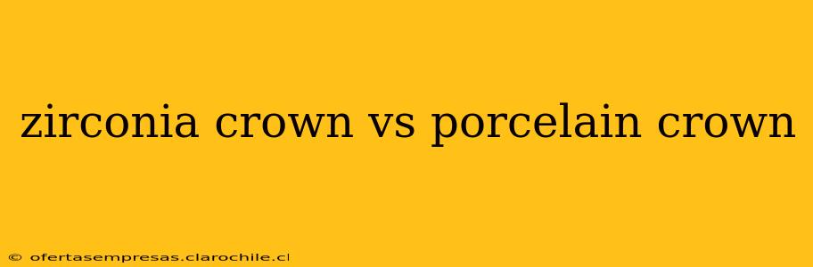 zirconia crown vs porcelain crown